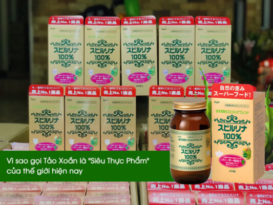 Vì sao gọi Tảo Xoắn là "Siêu Thực Phẩm" của thế giới hiện nay