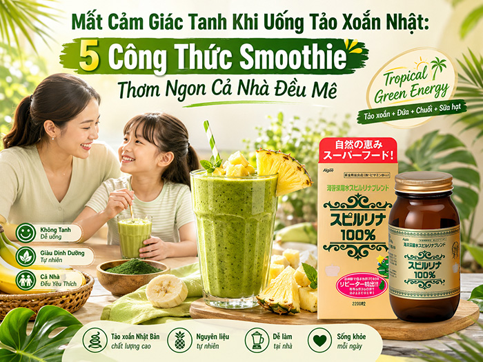 Mất cảm giác tanh khi uống Tảo Xoắn Nhật: 5 công thức Smoothie thơm ngon cả nhà đều mê