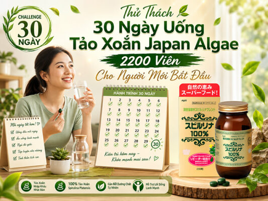 Thử thách 30 ngày uống Tảo Xoắn Japan Algae 2200 viên cho người mới bắt đầu
