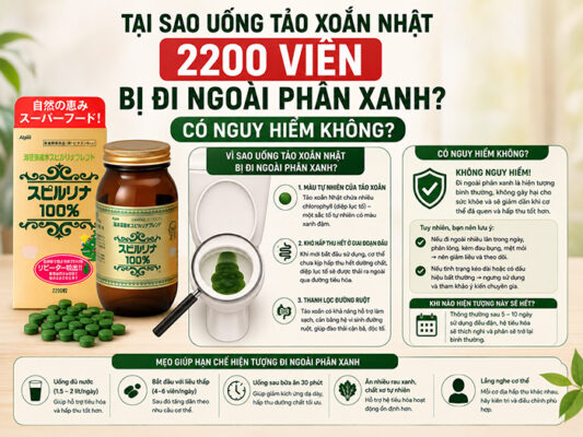 Tại sao uống Tảo Xoắn Nhật 2200 viên bị đi ngoài phân xanh? Có nguy hiểm không?