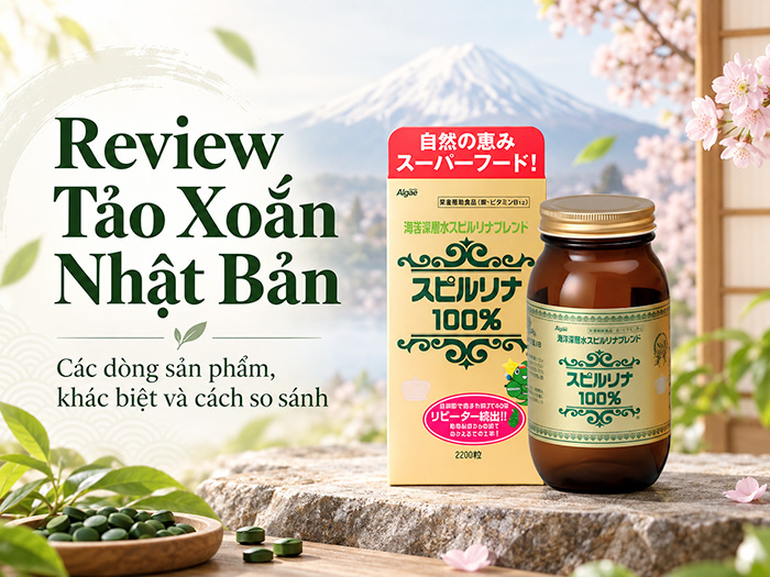 Review Tảo Xoắn Nhật Bản: Các dòng sản phẩm, khác biệt và cách so sánh